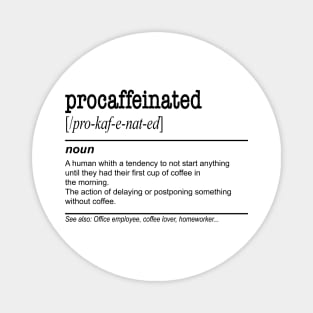 Procaffeinated - Lazy Coffee Procrastination Magnet